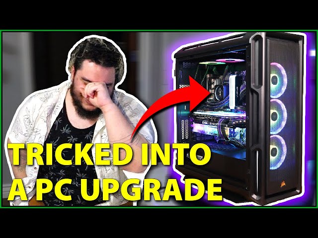 He was TRICKED into getting a new gaming PC