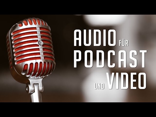 Audioproduktion für Podcast und Video - Ein Grundlagen-Workshop