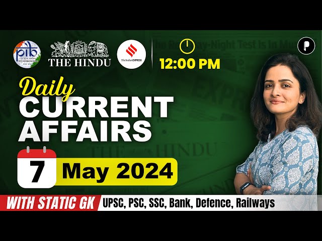 7  May Current Affairs 2024 | Daily Current Affairs | Current Affairs Today