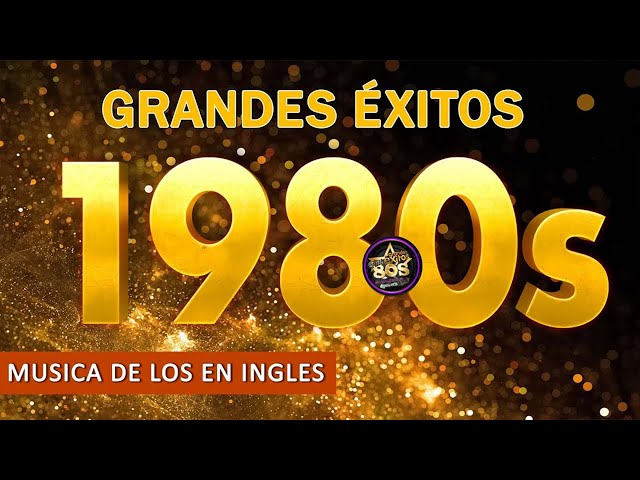 Colección De Las Mejores Canciones De Los 80 - Clasicos De Los 80 y 90 En Ingles (Golden Oldies 80s)