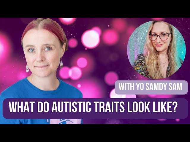 What Do Autistic Traits Look Like (with Yo Samdy Sam) #autism