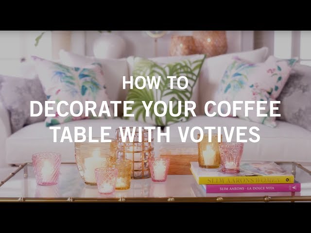 How to Decorate Your Coffee Table with Votives