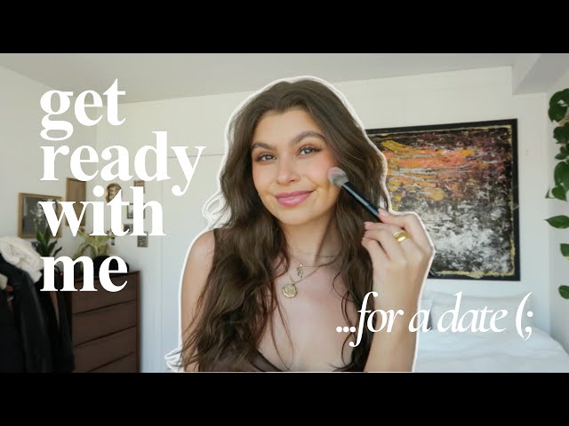 get ready with me... for a date! dating stories + life updates