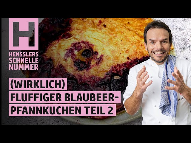 Schnelles Der (wirklich) fluffigste Blaubeerpfannkuchen der Welt Teil 2 Rezept von Steffen Henssler