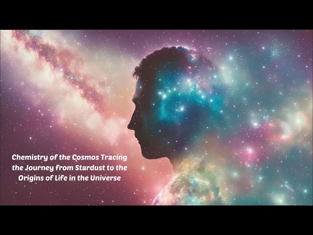 Chemistry of the Cosmos Tracing the Journey from Stardust to the Origins of Life in the Universe