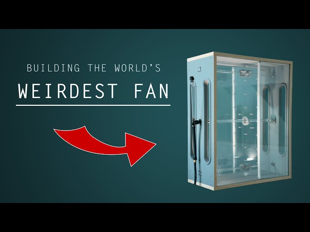 Building the World's Weirdest Fan