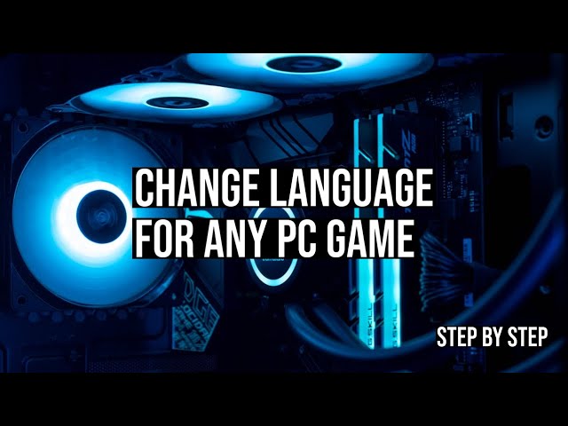 Change Language for any PC game