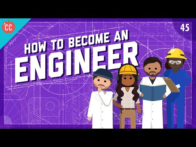 How To Become An Engineer: Crash Course Engineering #45