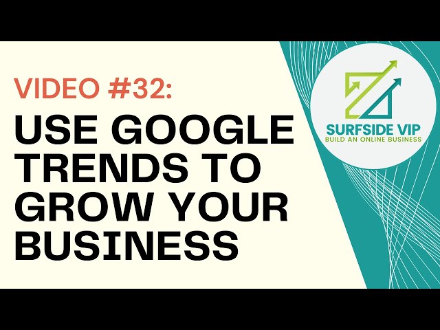 Use Google Trends To Grow Your Business and Drive Clients