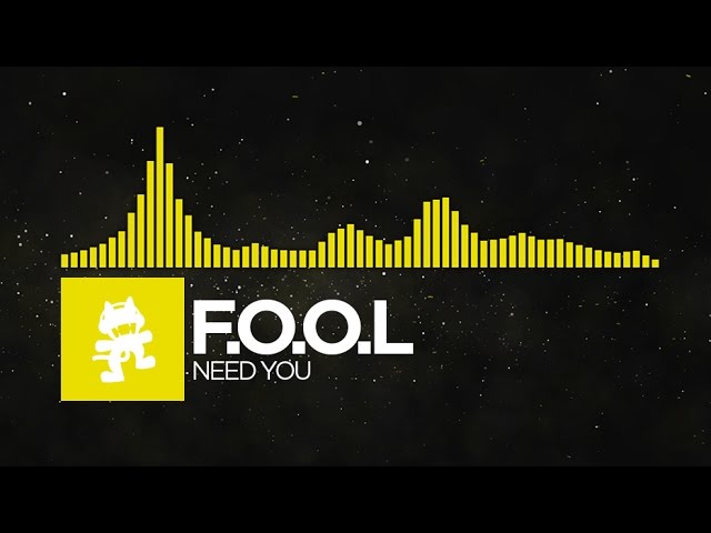 [Electro] - F.O.O.L - Need You [Monstercat Release]