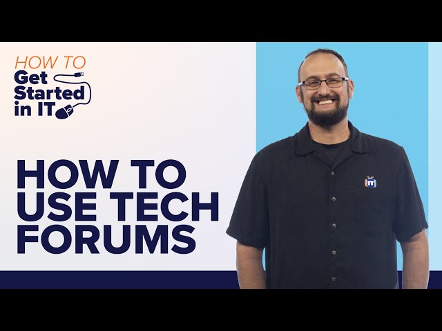 How to use Technology Forums | How to Get Started in IT