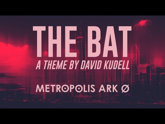 The Bat - Theme by David Kudell - Metropolis Ark Ø