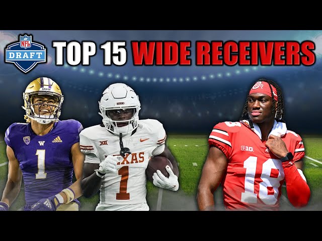 The 15 Best Wide Receivers in the 2024 NFL Draft