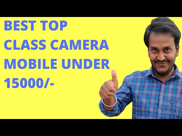 Best Top Class Camera Mobile Phone Under 15000/- ||