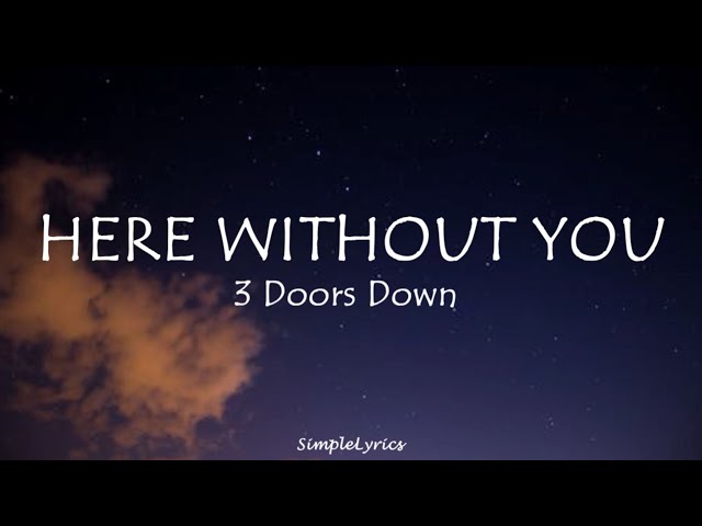 Here Without You - 3 Doors Down (Lyrics)