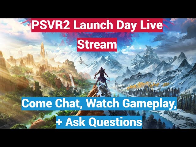 Playstation VR2 Launch Day Live Stream, First Time Setup ,Gameplay , Answer Questions, + More!