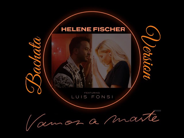 Helene Fischer Feat. Luis Fonsi - Vamos A Marte (Bachata Version / Audio)