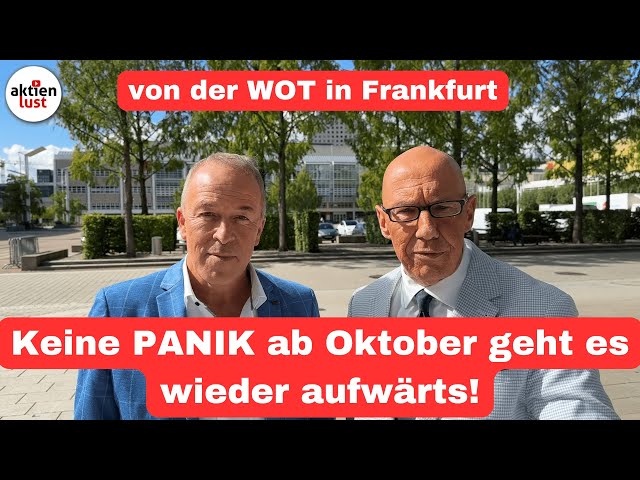 Keine PANIK ab Oktober geht es wieder aufwärts - Mick und Jürgen von der WOT in Frankfurt