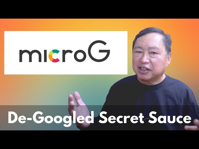 MicroG on De-Googled Phones - How it Makes the Phone Functional. Is it Safe?