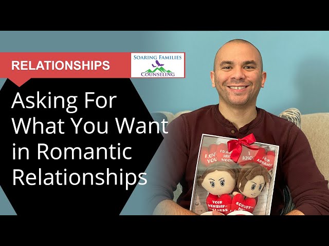 How to Ask for What You Want in Romantic Relationships