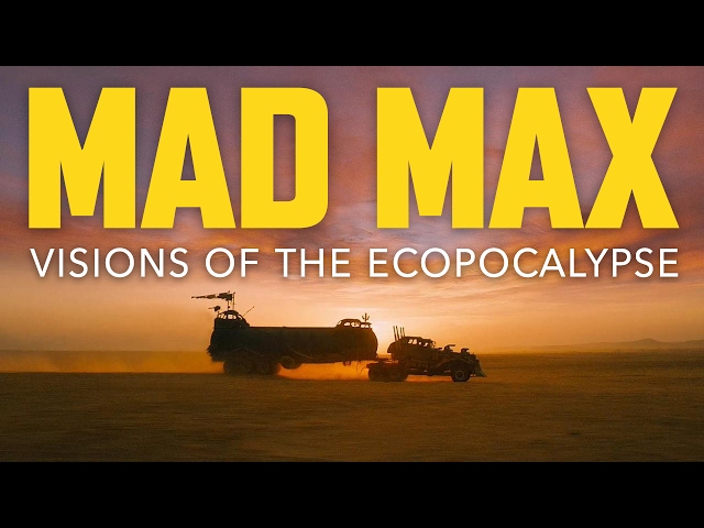 Mad Max: Visions of the Ecopocalypse