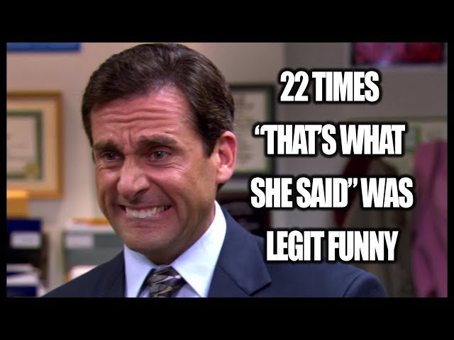 22 Times "That's What She Said" Was Legit Funny