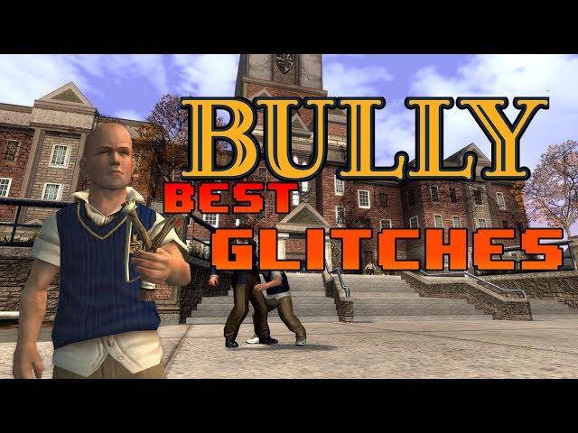 Bully Best Glitches