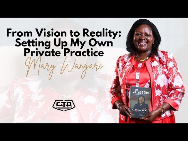 1575. From Vision to Reality: Setting Up My Own Private Practice - Mary Wangari
