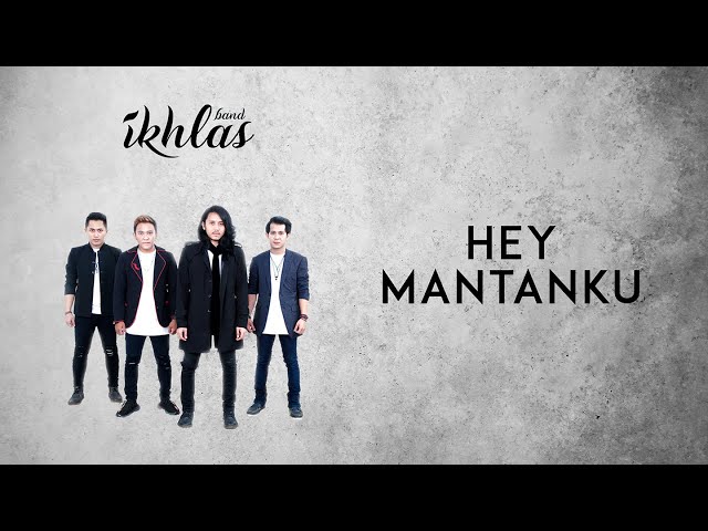 Ikhlas - Hey Mantanku - Ikhlas (Official Lyric Video)