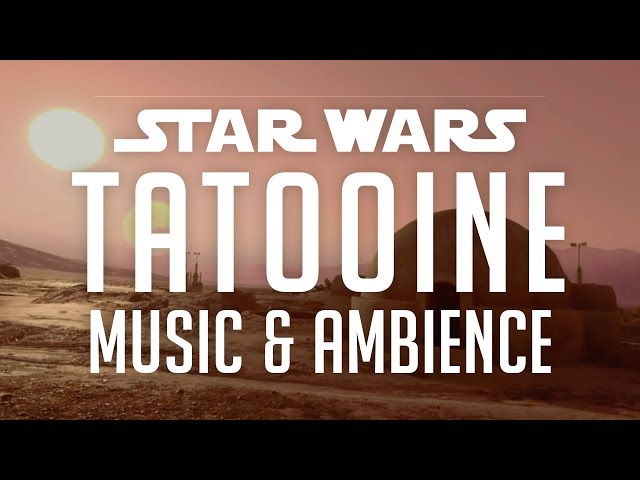 Star Wars Music & Ambience | Tatooine, Desert Sounds/Changing Scenes