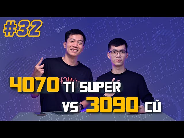 4070 Ti Super mới hay 3090 cũ??? | RealTalk #32