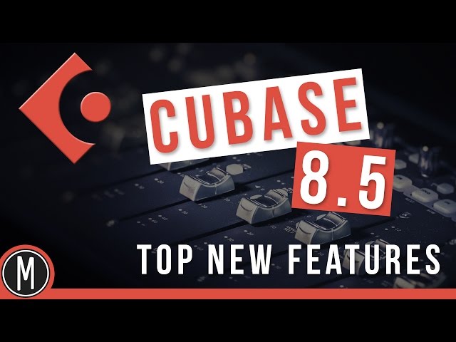CUBASE 8.5 - Top new features of CUBASE 8.5