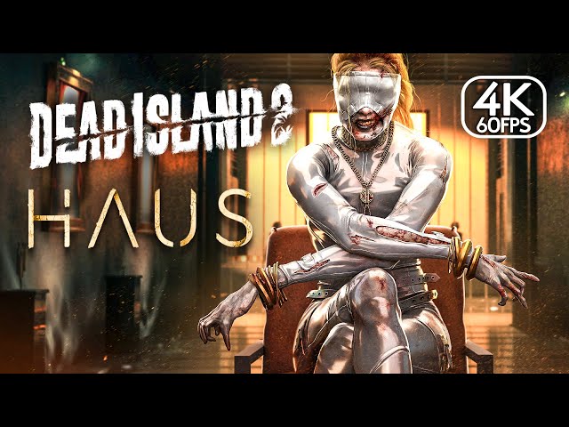Dead Island 2 Haus - FULL GAME (4K 60FPS) Walkthrough Gameplay No Commentary