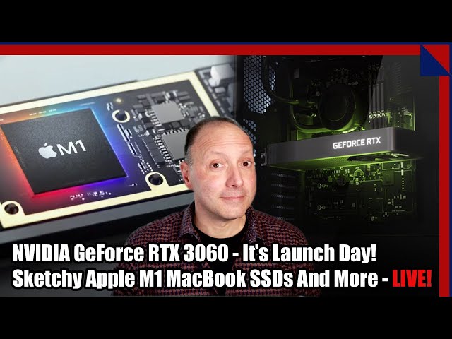 NVIDIA GeForce RTX 3060 Reviewed, Apple M1 Macs Eating Their SSDs And More! 2.5 Geeks Livestream