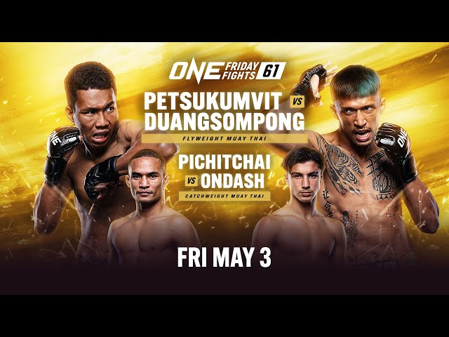 🔴 [Live In HD] ONE Friday Fights 61: Petsukumvit vs. Duangsompong