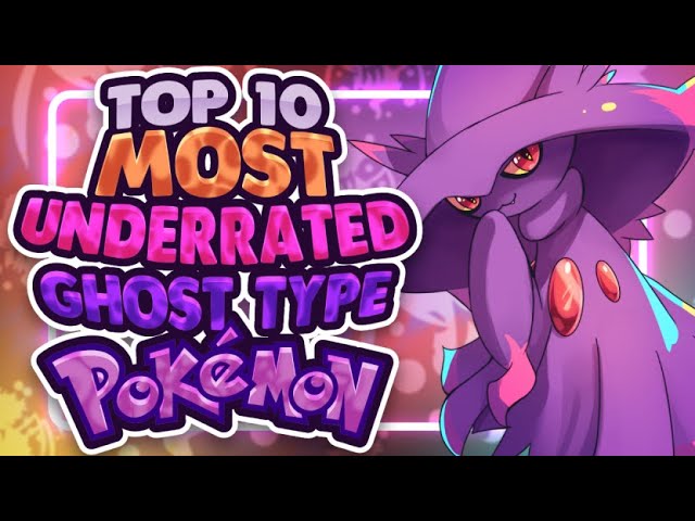 Top 10 Most Underrated Ghost Type Pokemon