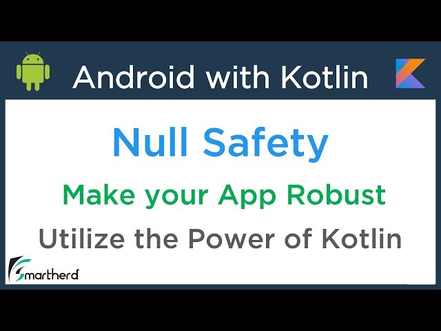 Android Kotlin Tutorial: Use Null Safety Operators to make code robust #4.4