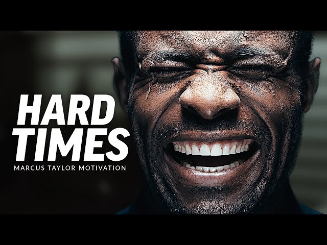 THROUGH HARD TIMES - Powerful Motivational Speech Video (Featuring Marcus Elevation Taylor)
