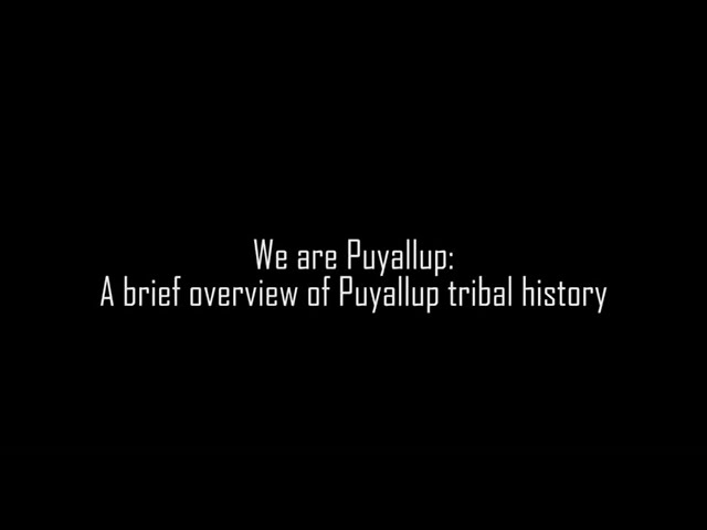 We are Puyallup: A Brief History of the Puyallup Tribe