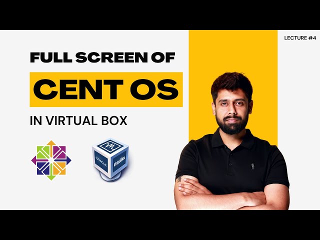 How to Make CentOS Full Screen in VirtualBox: Basic Settings Guide