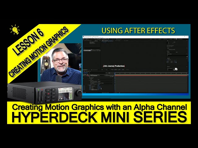 HyperDeck Mini Series "Creating Motion Graphics in After Effects", Lesson Six