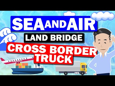 【Land Bridge Transportation】 Explanation of Sea & Air, Cross Border Truck