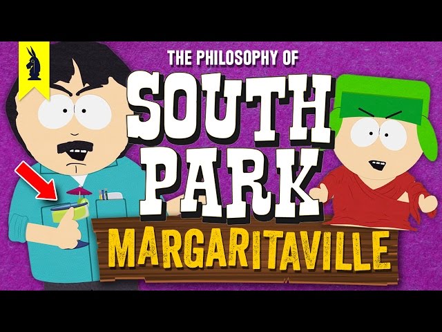 SOUTH PARK: The Philosophy of Margaritaville! – Wisecrack Edition