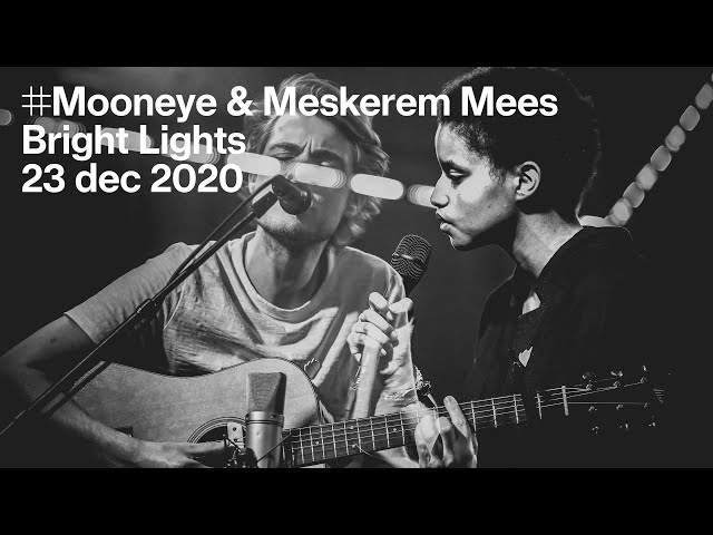 Beats of love: Mooneye & Meskerem Mees — Bright Lights (live)