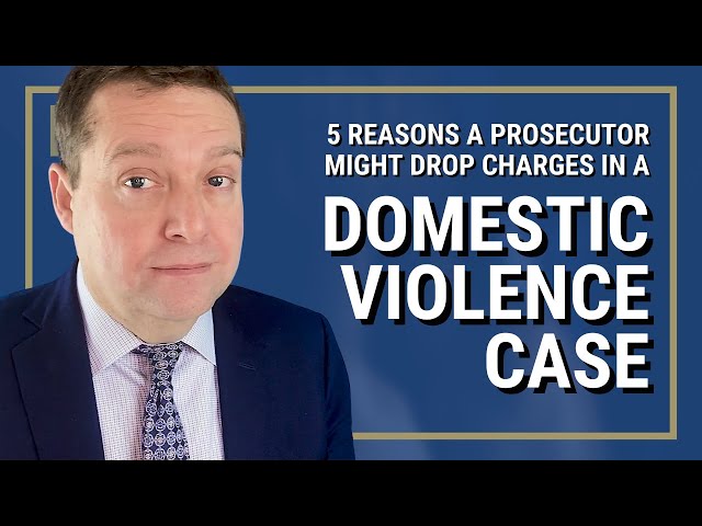 5 Reasons a Prosecutor Might Drop Charges in a Domestic Violence or Domestic Battery Case | WA State