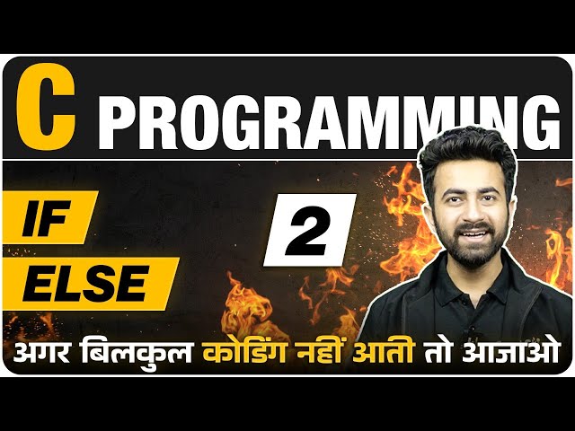 If Else in 1 Video | C Programming | Lecture 2 | Complete C Course