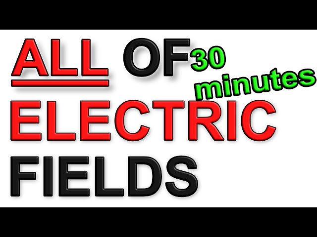 A Level Physics Revision: All of Electric Fields (in under 30 minutes)