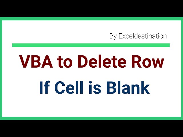 Excel VBA to Delete Rows if Cell is Blank - Delete Rows Based on Cell Value - Code Included