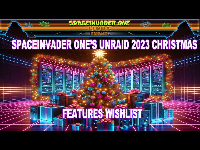 Spaceinvader Ones Unraid Features 2023 Christmas Wishlist