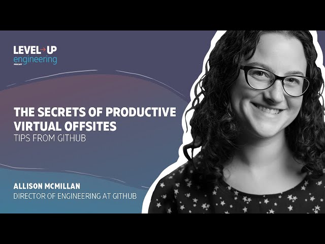 The Secrets of Productive Virtual Offsites - Tips from GitHub